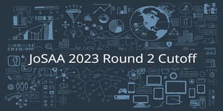 JoSAA 2023 Round 2 Cutoff Released: Check Opening & Closing Rank for IITs, NITs, IIITs & GFTIs